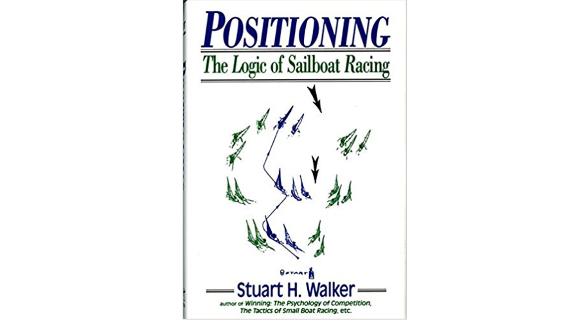 Racing Strategy Choices: Positioning by Stuart Walker – SailZing Book Review